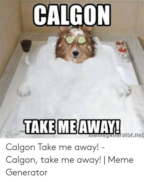 The phrase, "Calgon, take me away," originated in a series of advertisements by Calgon bath and beauty products. The phrase was intended to show the relaxation that could come from using the company's products, and it is now an expression used to show a desire to relax. What Does "Calgon, Take Me Away" Mean? - Reference.com This tells …